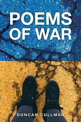Poems of War - Duncan Cullman