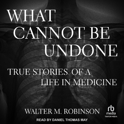What Cannot Be Undone - Walter M Robinson
