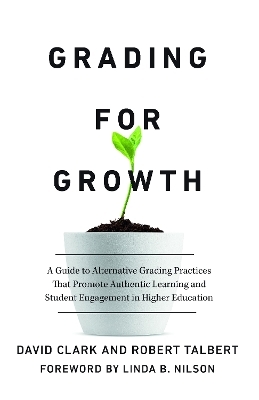 Grading for Growth - David Clark, Robert Talbert