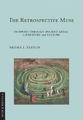 The Retrospective Muse - Froma I. Zeitlin