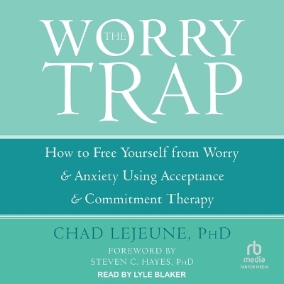The Worry Trap - Chad Lejeune