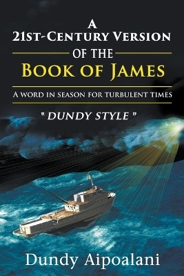 A 21st-Century Book Version of the Book of James - Dundy Aipoalani