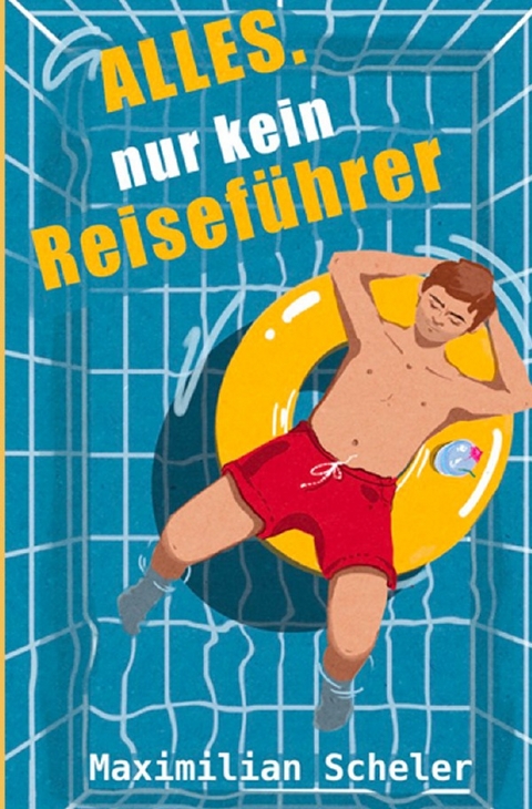 Alles. Nur kein Reiseführer - Maximilian Scheler