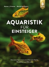 Aquaristik für Einsteiger - Krause, Hanns-J.; Kaufmann, Bernd