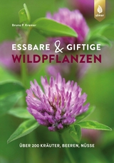 Essbare und giftige Wildpflanzen - Kremer, Bruno P.