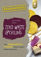 Zero Waste Upcycling - Inés Hermann, Shia Su