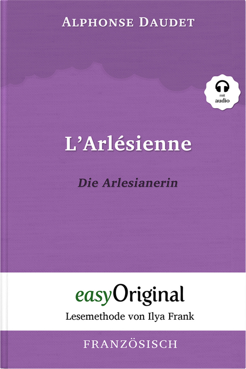 L’Arlésienne / Die Arlesianerin (Buch + Audio-CD) - Lesemethode von Ilya Frank - Zweisprachige Ausgabe Französisch-Deutsch - Alphonse Daudet