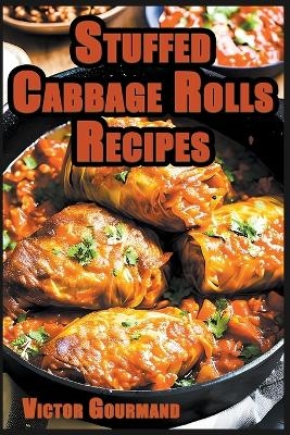 Stuffed Cabbage Rolls Recipes - Victor Gourmand