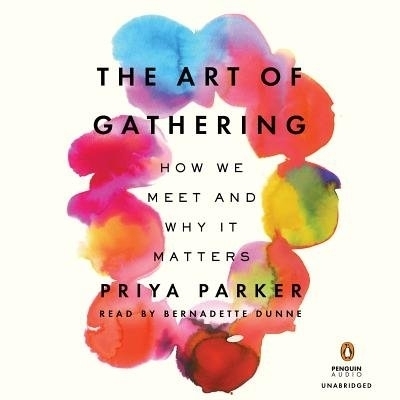 The Art of Gathering - Priya Parker