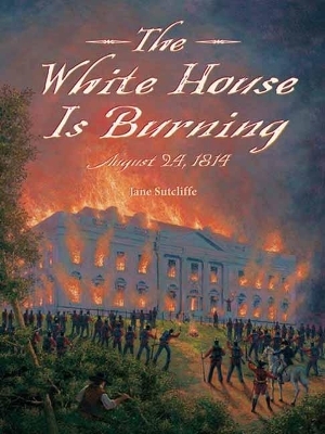 White House Is Burning - Jane Sutcliffe, Alexander Farquharson