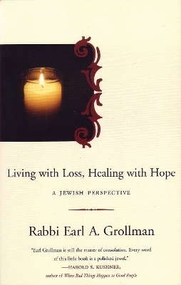 Living with Loss, Healing with Hope - Earl A. Grollman