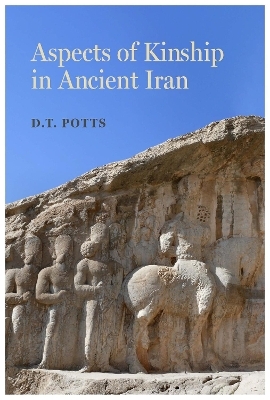 Aspects of Kinship in Ancient Iran - D. T. Potts