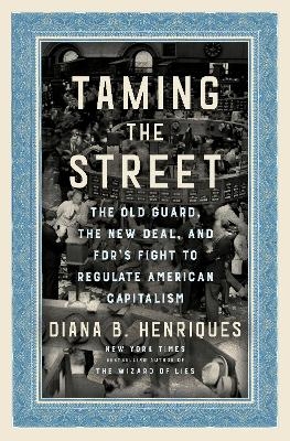 Taming the Street - Diana B. Henriques