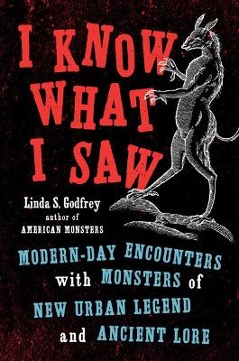 I Know What I Saw - Linda S. Godfrey