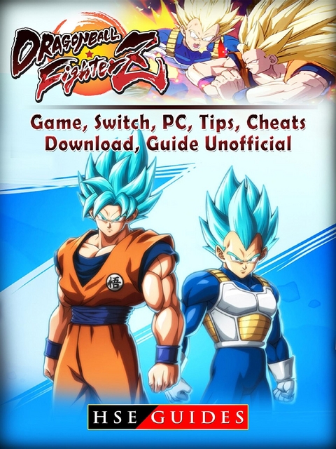 Dragon Ball Fighter Z Game, Switch, PC, Tips, Cheats, Download, Guide Unofficial -  HSE Guides