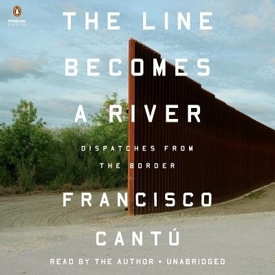 The Line Becomes a River - Francisco CantÚ