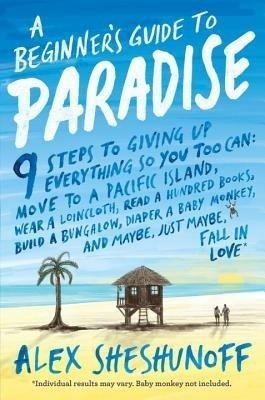 A Beginner's Guide to Paradise - Alex Sheshunoff