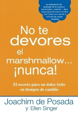 No te devores el marshmallow...nunca! - Joachim De Posada, Ellen Singer