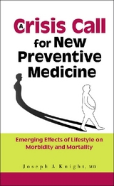 Crisis Call For New Preventive Medicine, A: Emerging Effects Of Lifestyle On Morbidity And Mortality - Joseph A Knight