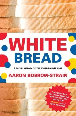 White Bread - Aaron Bobrow-Strain