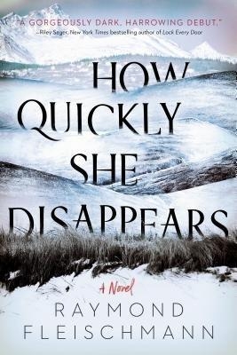 How Quickly She Disappears - Raymond Fleischmann
