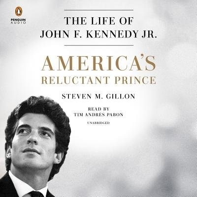 America's Reluctant Prince - Steven M. Gillon