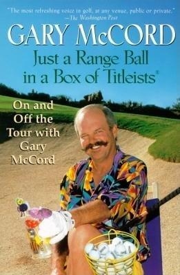 Just a Range Ball in a Box of Titleists - Gary McCord