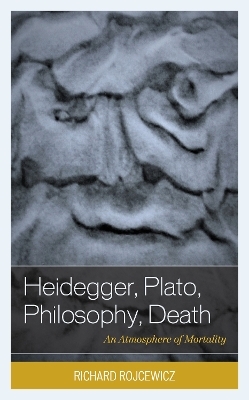 Heidegger, Plato, Philosophy, Death - Richard Rojcewicz