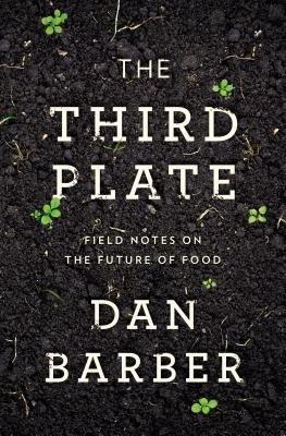 The Third Plate - Dan Barber