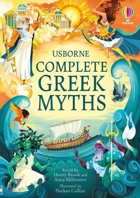 Complete Greek Myths - Henry Brook, Anna Milbourne