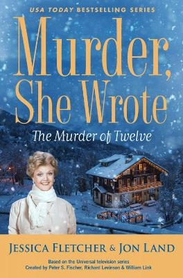 Murder, She Wrote: The Murder of Twelve - Jessica Fletcher, Jon Land