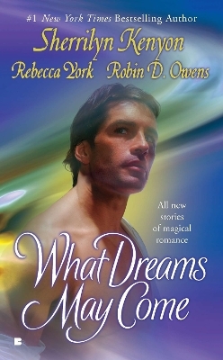What Dreams May Come - Sherrilyn Kenyon, Rebecca York, Robin D. Owens