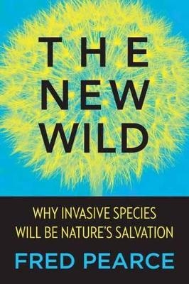 The New Wild - Fred Pearce