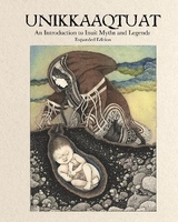 Unikkaaqtuat: An Introduction to Inuit Myths and Legends - Christopher, Neil