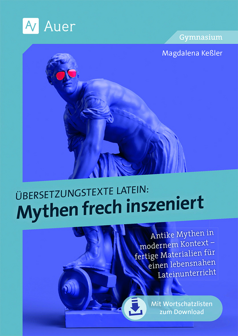 Übersetzungstexte Latein - Mythen frech inszeniert - Magdalena Keßler