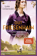 Gut Friesenhain - Zwischen Liebe und Skandal - Lotte Grünewald