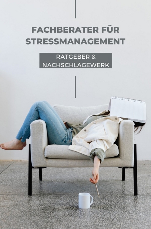 Ratgeber und Nachschlagewerk Fachberater für Stressmanagement - N. Rose-Marie k.