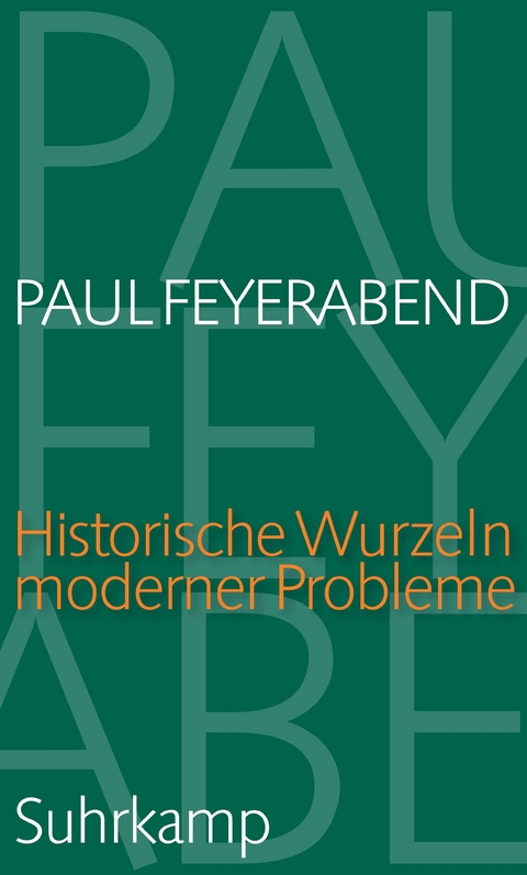 Historische Wurzeln moderner Probleme - Paul Feyerabend
