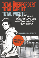 Total überfordert, total kaputt, total wichtig - Lennart-Elias Seimetz