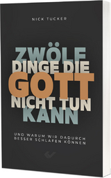 12 Dinge, die Gott nicht tun kann - Nick Tucker