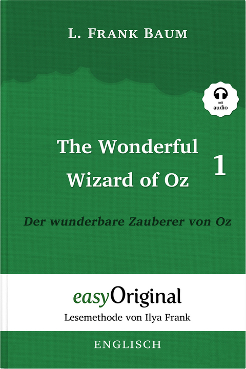 The Wonderful Wizard of Oz / Der wunderbare Zauberer von Oz - Teil 1 - (Buch + MP3 Audio-CD) - Lesemethode von Ilya Frank - Zweisprachige Ausgabe Englisch-Deutsch - L. Frank Baum