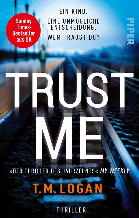 Trust Me – Ein Kind. Eine unmögliche Entscheidung. Wem traust du? - T.M. Logan