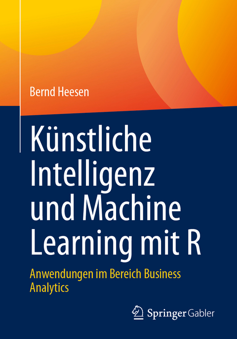 Künstliche Intelligenz und Machine Learning mit R - Bernd Heesen