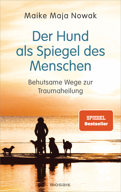 Der Hund als Spiegel des Menschen - Maike Maja Nowak