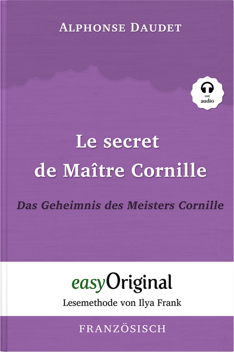 Le secret de Maître Cornille / Das Geheimnis des Meisters Cornille (Buch + Audio-CD) - Lesemethode von Ilya Frank - Zweisprachige Ausgabe Französisch-Deutsch - Alphonse Daudet