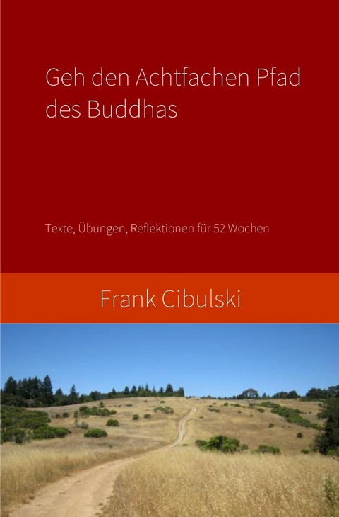 Geh den Achtfachen Pfad des Buddhas - Frank Cibulski