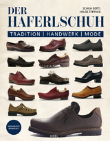 Der Haferlschuh: Tradition - Handwerk - Mode - Schuh Bertl, Helge Sternke