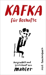 Kafka für Boshafte - Franz Kafka