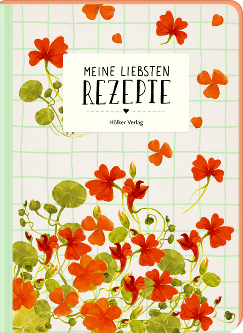 Meine liebsten Rezepte - Kapuzinerkresse