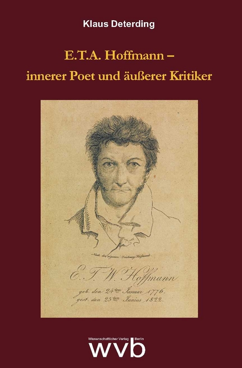 E.T.A. Hoffmann – innerer Poet und äußerer Kritiker - Klaus Deterding